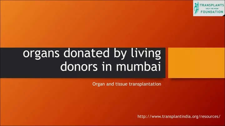 PPT - Organ And Tissue Transplantation , Transplants India PowerPoint ...