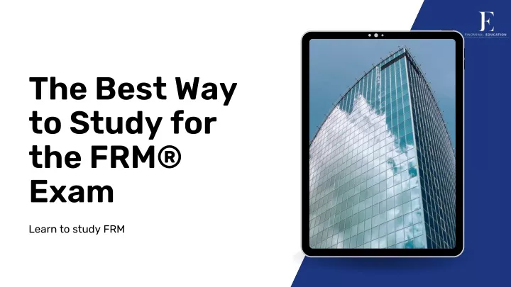PPT The Best Way To Study For The FRM Exam PowerPoint Presentation ppt-the-best-way-to-study-for-the-frm-exam-powerpoint-presentation