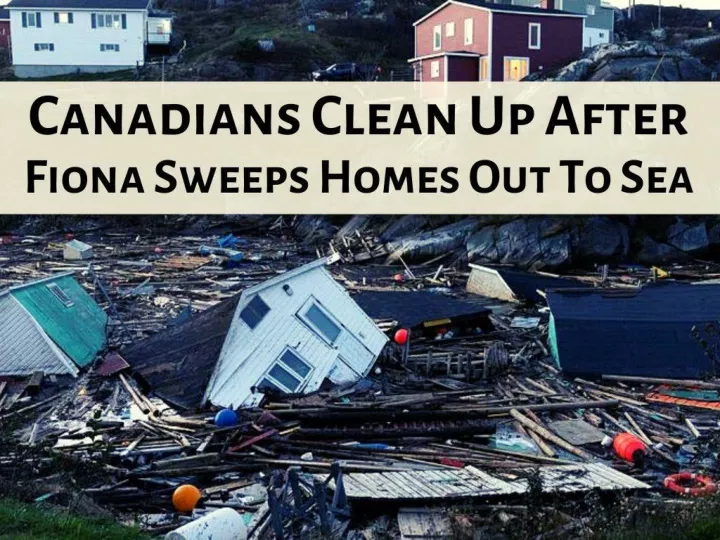 canadians clean up after fiona sweeps homes out to sea n.