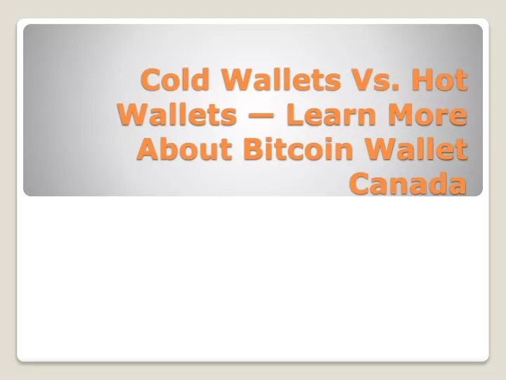 ppt-cold-wallets-vs-hot-wallets-learn-more-about-bitcoin-wallet