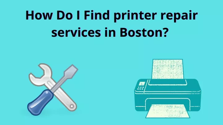 PPT How Do I Find Printer Repair Services In Boston PowerPoint Presentation ID 11645902