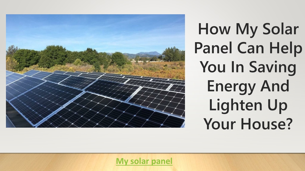 PPT - How My Solar Panel Can Help You In Saving Energy And Lighten Up ...