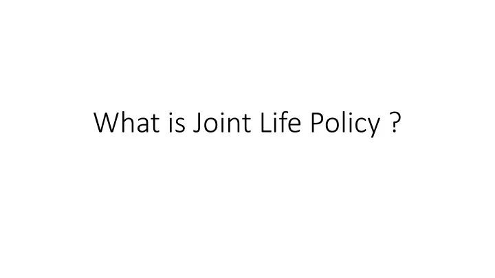 ppt-what-is-joint-life-policy-powerpoint-presentation-free-download