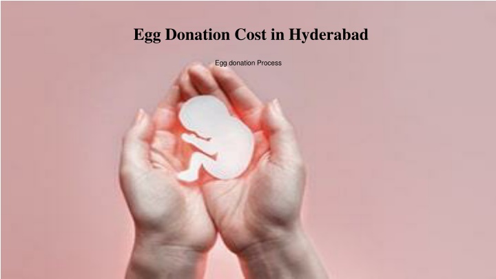 PPT Egg Donation Cost In Hyderabad PowerPoint Presentation Free 