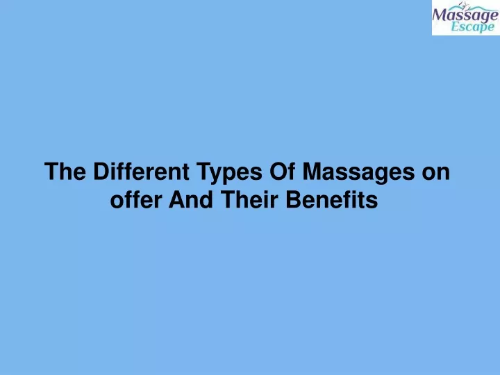 PPT The Different Types Of Massages on offer And Their Benefits