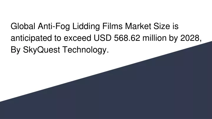 PPT - Global Anti-Fog Lidding Films Market Size Is Anticipated To ...