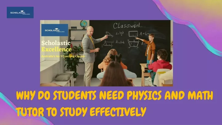 PPT - WHY DO STUDENTS NEED PHYSICS AND MATH TUTOR TO STUDY EFFECTIVELY ...