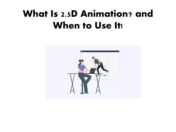 ppt-what-is-2-5d-animation-and-when-to-use-it-powerpoint-presentation