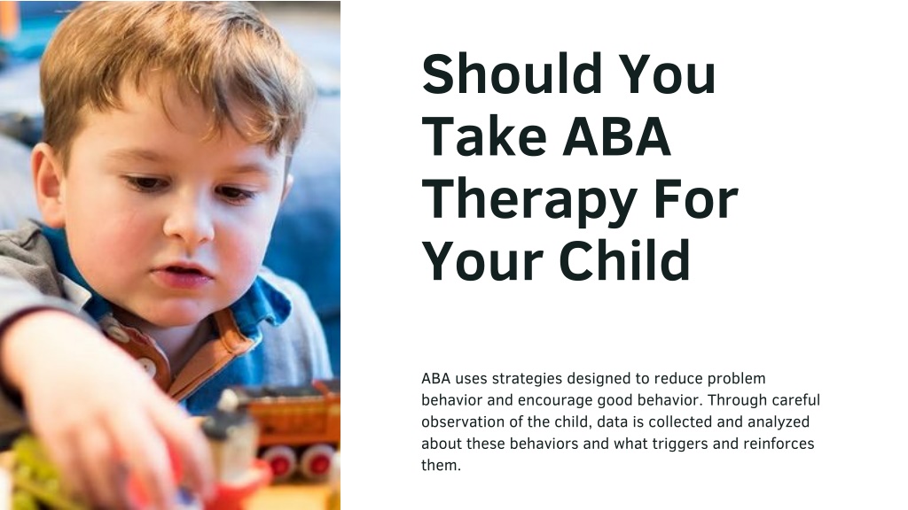 PPT - Should You Take ABA Therapy For Your Child PowerPoint ...