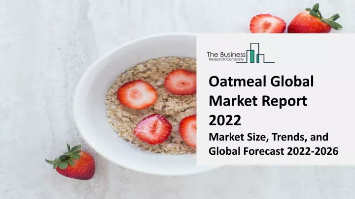 PPT - Oatmeal Market - Growth, Strategy Analysis, And Forecast 2031 ...