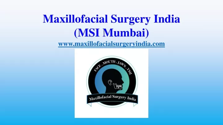 PPT - Maxillofacial Surgery India (MSI Mumbai) PowerPoint Presentation ...