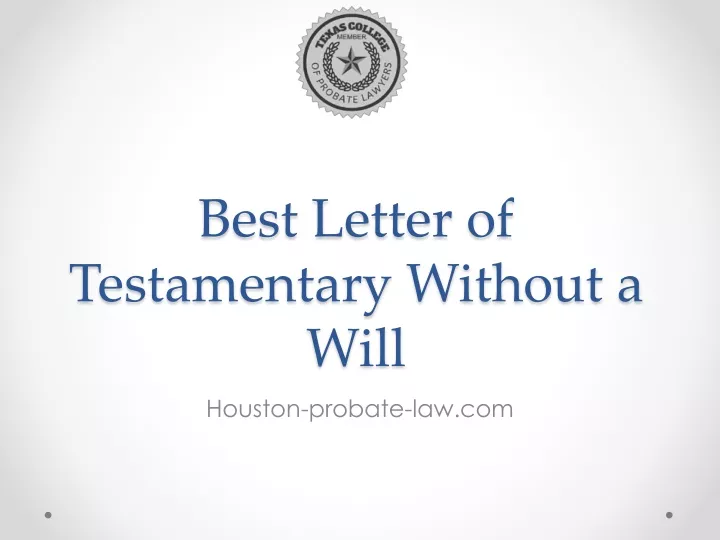 PPT - Best Letter of Testamentary Without a Will - Houston-probate-law ...