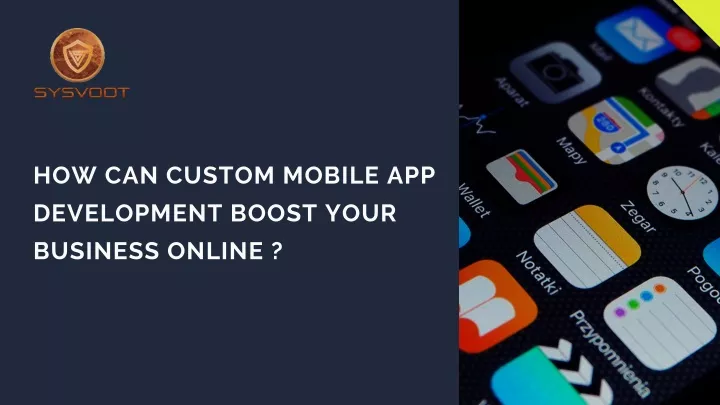 Ppt How Can Custom Mobile App Development Boost Your Business Online Powerpoint Presentation