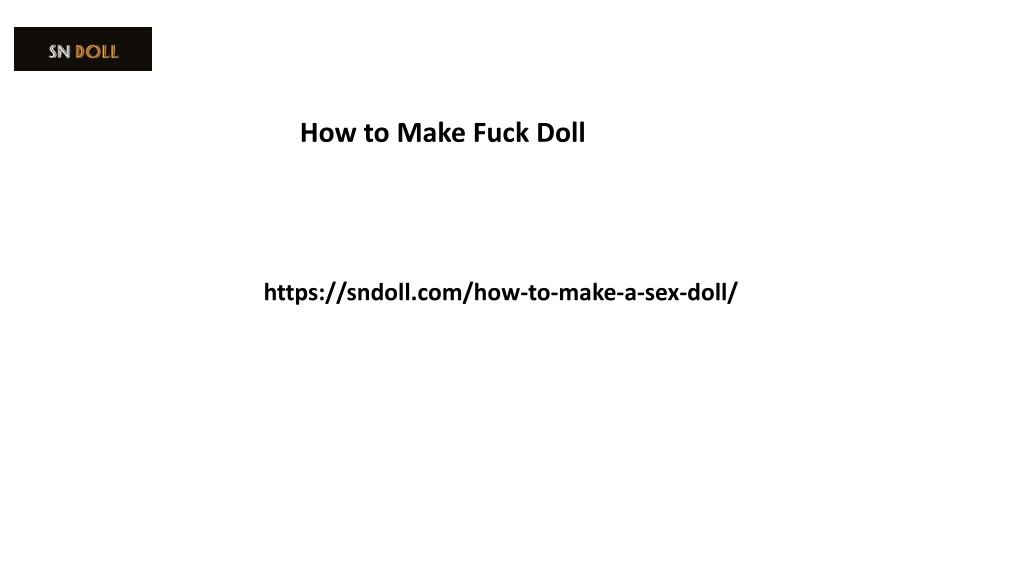 Ppt How To Make Fuck Doll Powerpoint Presentation Free Download Id 11682977