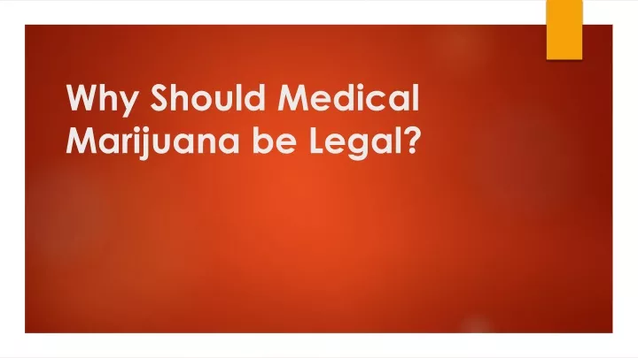 why medical marijuanas should be legal persuasive essay