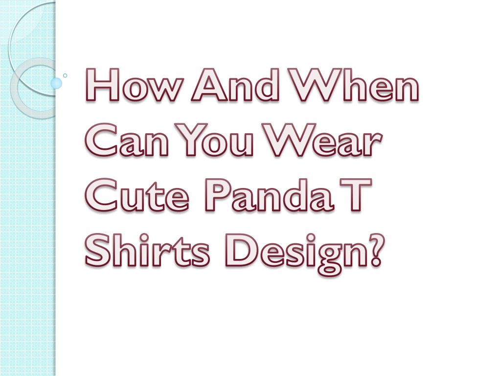 PPT - How And When Can You Wear Cute Panda T Shirts Design? PowerPoint