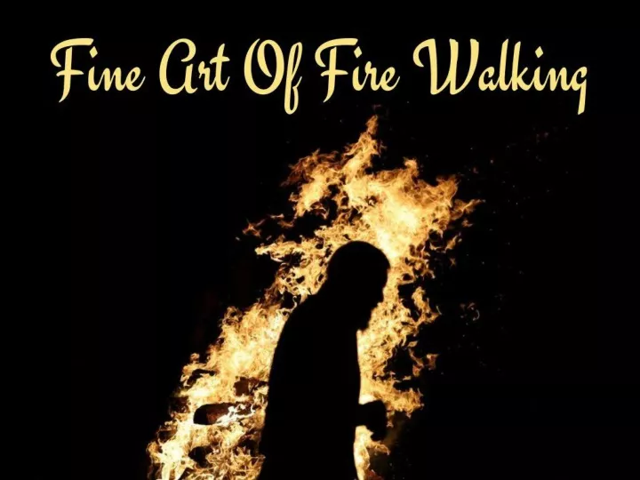 fine art of fire walking n.
