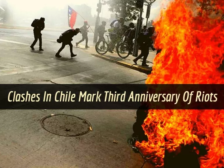clashes in chile mark third anniversary of riots n.