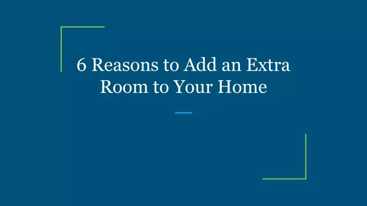 ppt-6-reasons-to-add-an-extra-room-to-your-home-powerpoint