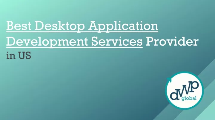 PPT - Best Desktop Application Development Services PowerPoint ...