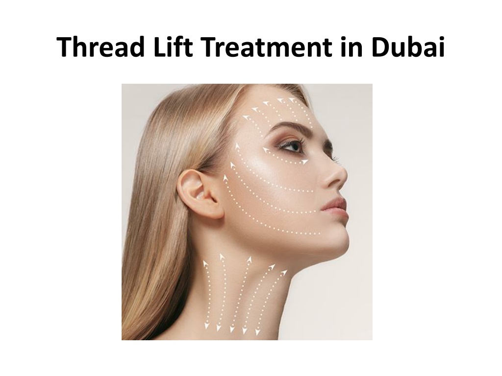 PPT Thread Lift Treatment in Dubai PowerPoint Presentation, free