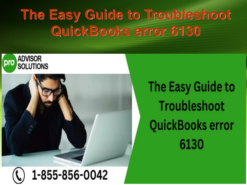 PPT - The Easy Guide To Troubleshoot QuickBooks Error 6130 PowerPoint ...