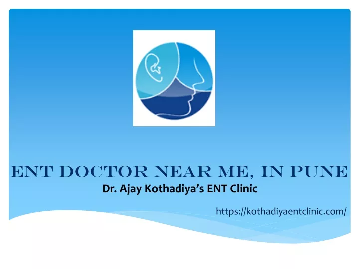 ppt-ent-doctor-near-me-in-pune-kothadiyas-clinic-powerpoint