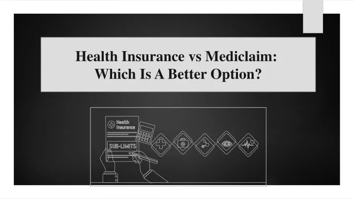 ppt-health-insurance-vs-mediclaim-which-is-a-better-option