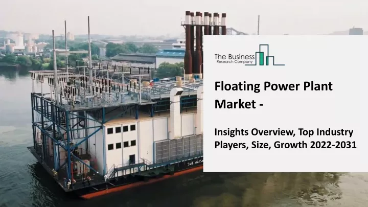 ppt-floating-power-plant-market-size-share-and-forecast-upto-2031