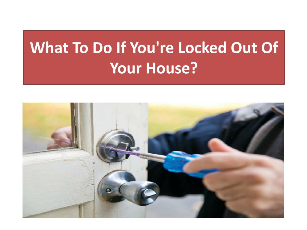 What To Do If Locked Out Of Your House