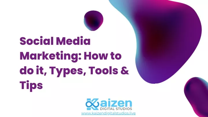 PPT - Social Media Marketing How To Do It, Types, Tools & Tips ...