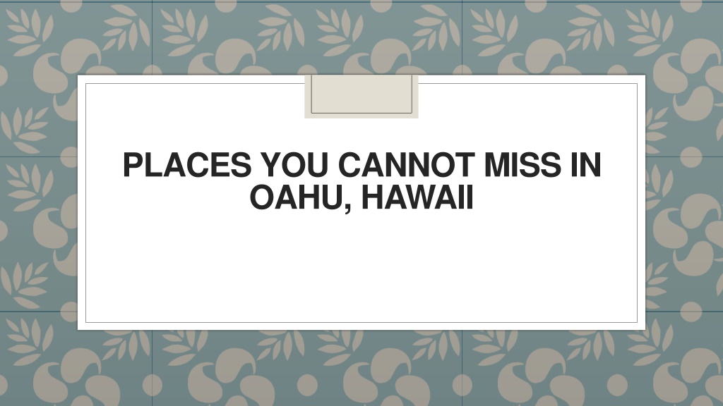 PPT Places you Cannot Miss in Oahu, Hawaii PowerPoint Presentation