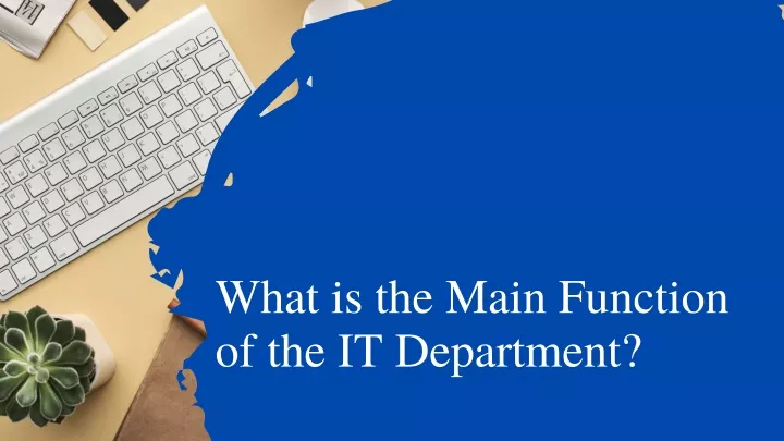 ppt-what-is-the-main-function-of-the-it-department-powerpoint