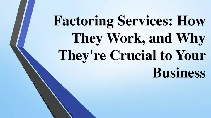 PPT - Factoring Services How They Work, And Why They're Crucial To Your ...