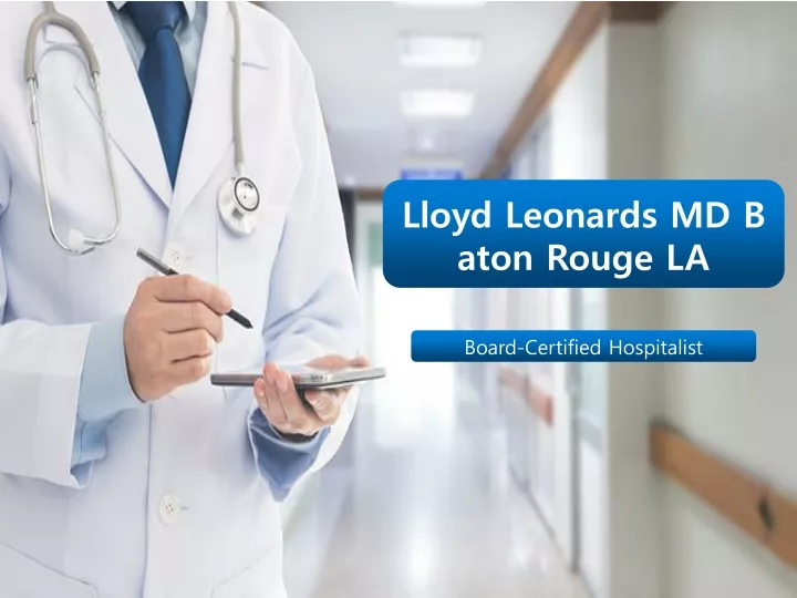 PPT Lloyd Leonards MD Baton Rouge LA BoardCertified Hospitalist