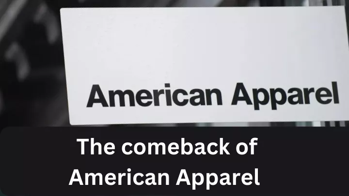 PPT - The comeback of American Apparel PowerPoint Presentation, free ...