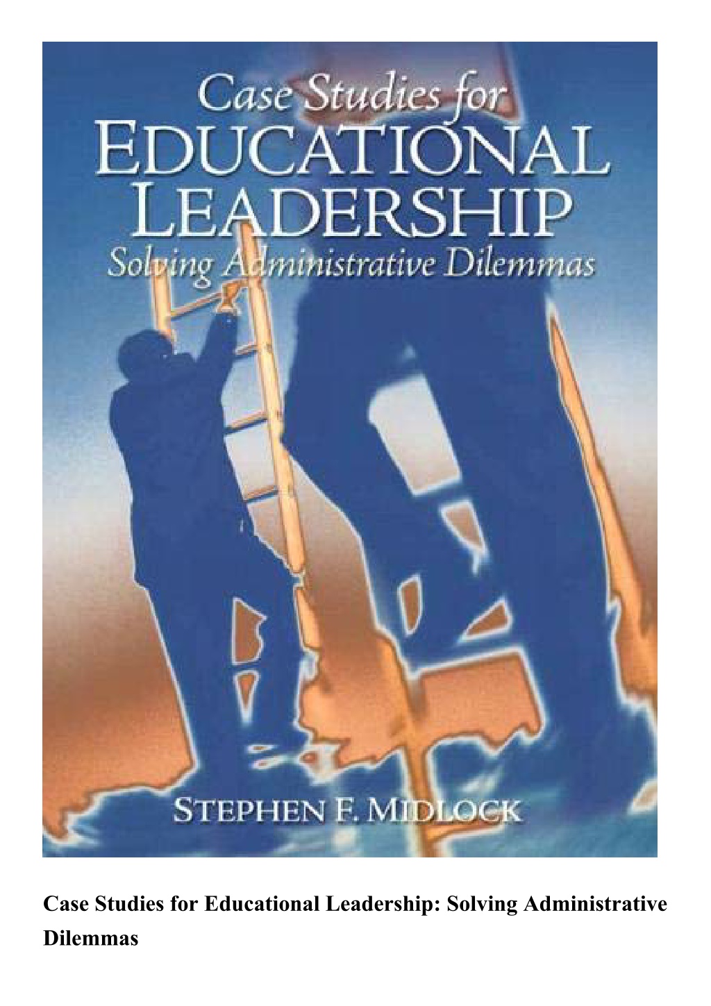 case studies for educational leadership solving administrative dilemmas