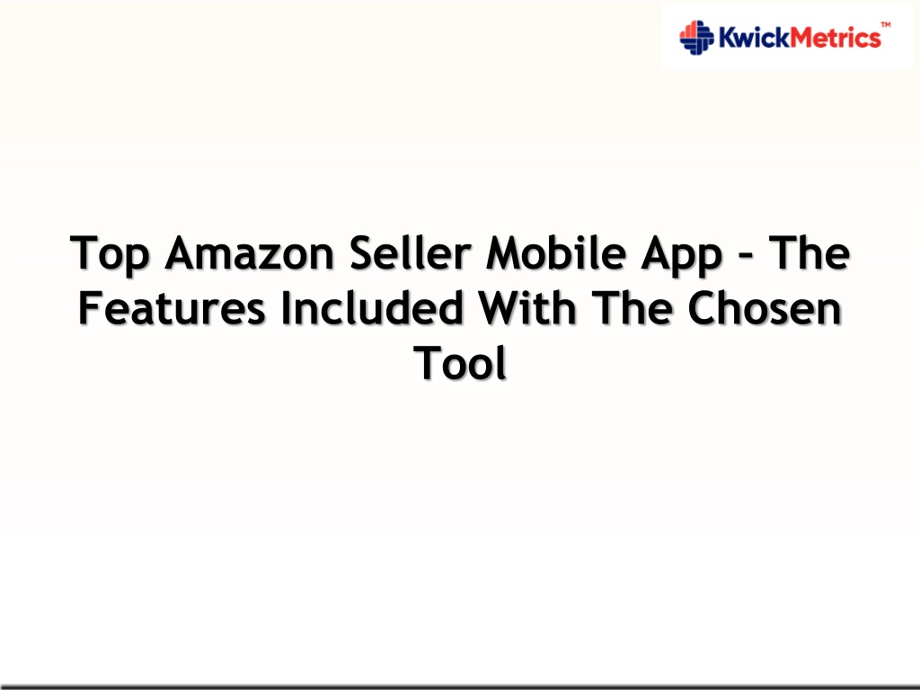 PPT Top Amazon Seller Mobile App The Features Included With The
