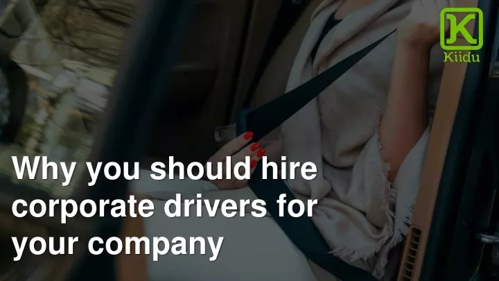 Ppt Why You Should Hire Corporate Drivers For Your Company In