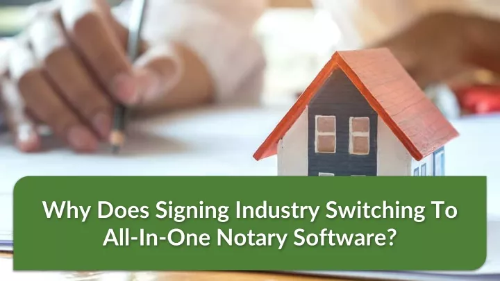 ppt-why-does-signing-industry-switching-to-all-in-one-notary-software