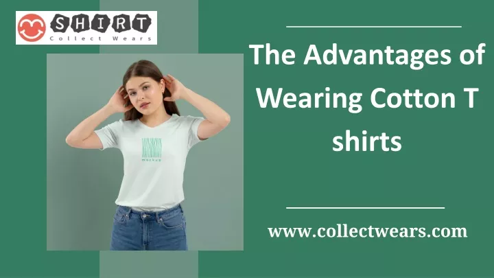 PPT - The Advantages of Wearing Cotton T shirts PowerPoint Presentation ...