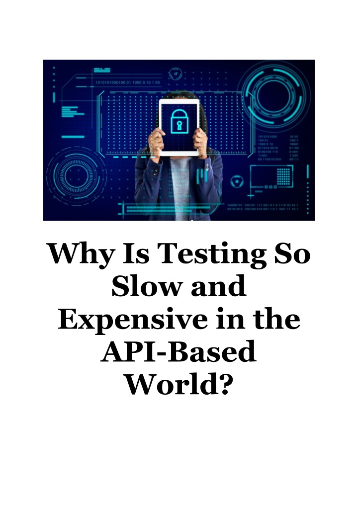 PPT Why Is Testing So Slow and Expensive in the APIBased World
