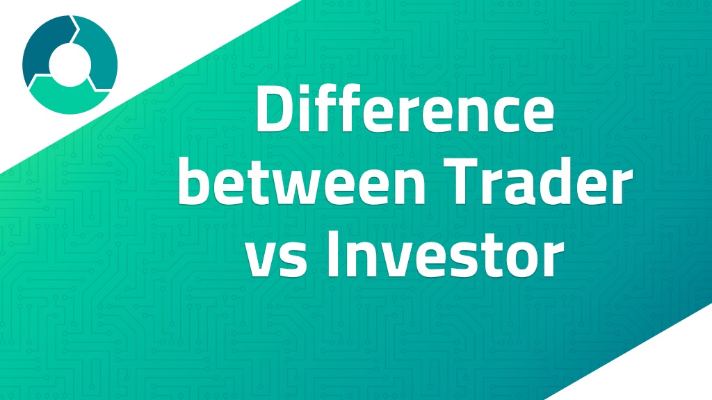 PPT - Difference between Trader vs Investor PowerPoint Presentation ...