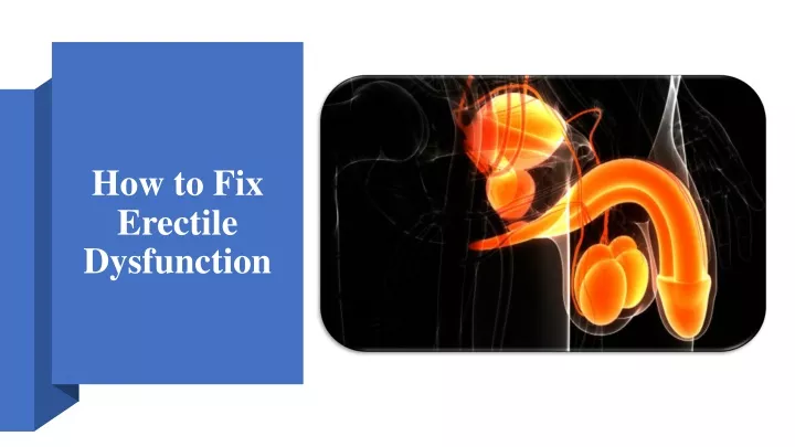 PPT - How To Fix Erectile Dysfunction PowerPoint Presentation, Free ...