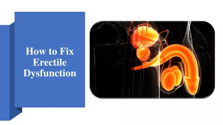 Ppt How To Fix Erectile Dysfunction Powerpoint Presentation Free