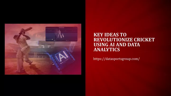 PPT - Key Ideas to Revolutionize Cricket using AI and Data Analytics ...