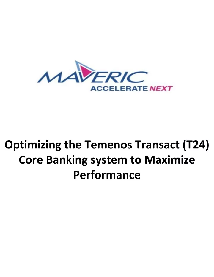 PPT - Optimizing The Temenos Transact (T24) Core Banking System To ...