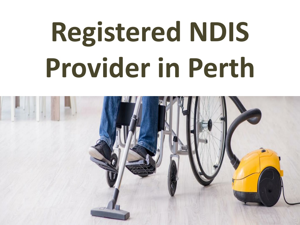 PPT - Registered NDIS Provider in Perth PowerPoint Presentation, free ...
