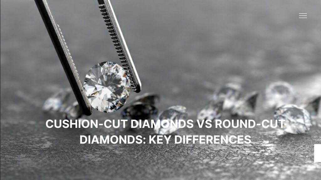 PPT - Cushion-Cut Diamonds Vs Round-cut Diamonds Key Differences ...