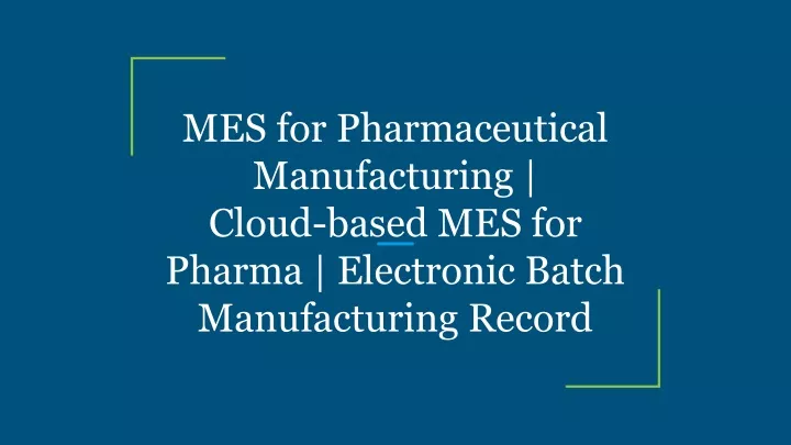 ppt-mes-for-pharmaceutical-manufacturing-cloud-based-mes-for-pharma